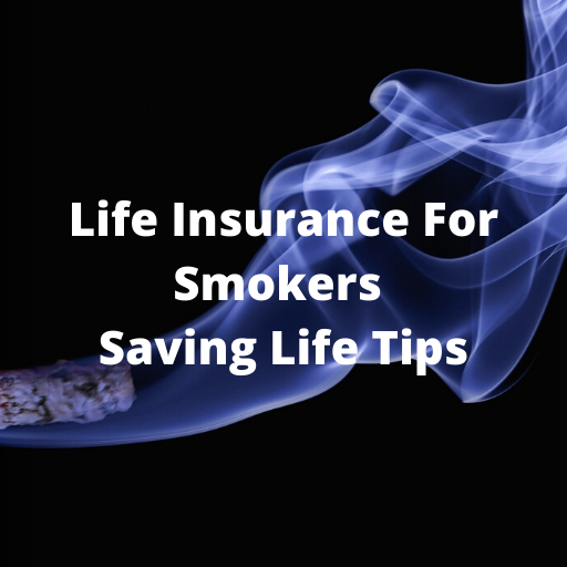 Life Insurance For Smokers Saving Life Tips